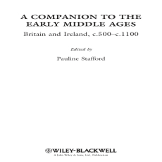 Pauline Stafford - A Companion to the Early Middle Ages Britain and Ireland c.500-1100 Pauline Stafford - A Companion to the Early Middle Ages Britain and Ireland c.500-1100